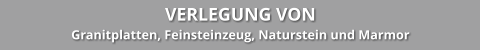 VERLEGUNG VON Granitplatten, Feinsteinzeug, Naturstein und Marmor